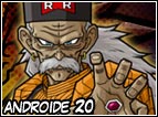 Si presenta a Goku come Androide numero 20, ma in realtà é il Dottor Gelo in persona che si é trasformato lui stesso in un Androide. Morirà per mano di numero 17 come era successo nel futuro di Trunks. 